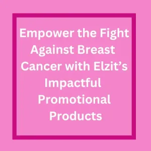 Empower the Fight Against Breast Cancer with Elzit’s Impactful Pr