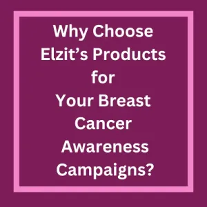 Why Choose Elzit’s Products for Your Breast Cancer Awareness Camp