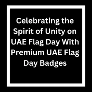 Celebrating the Spirit of Unity on UAE Flag Day With Premium UAE 