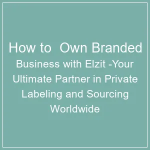 How to  Own Branded Business with Elzit 