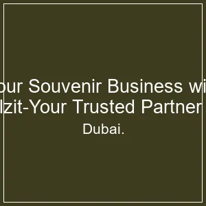 Souvenir Business with Elzit-Your Trusted Partner in Dubai.