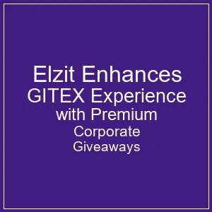 Elzit Enhances GITEX Experience with Premium Corporate Giveaways